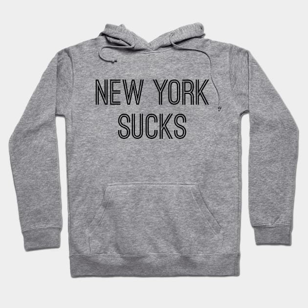 New York Sucks (Black Text) Hoodie by caknuck